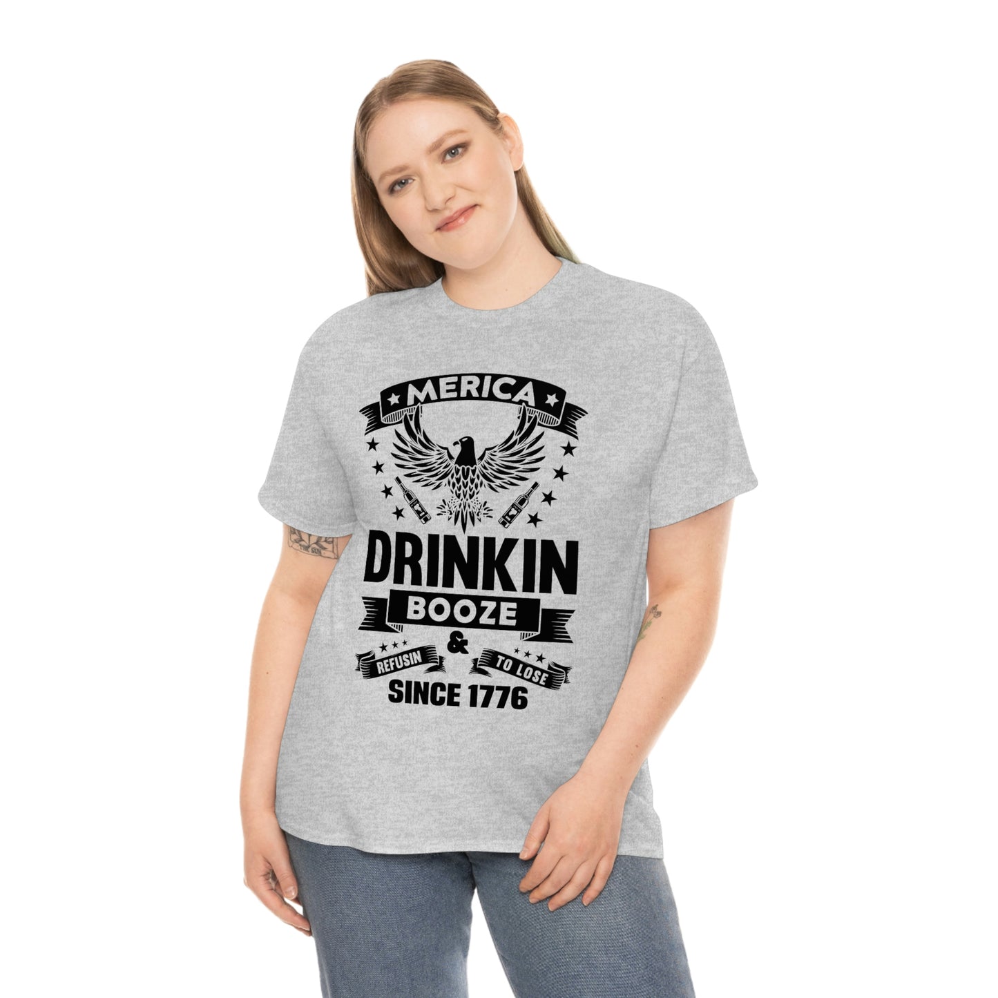 MERICA DRINKIN BOOZE REFUSING TO LOSE (Unisex t-shirt)