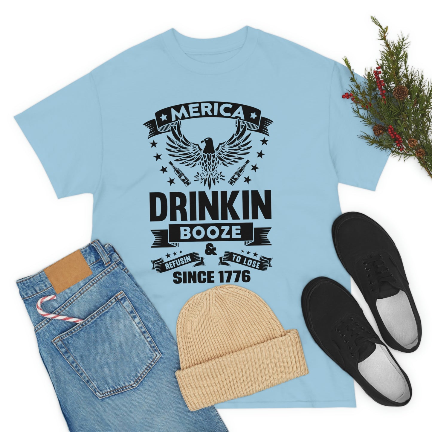 MERICA DRINKIN BOOZE REFUSING TO LOSE (Unisex t-shirt)