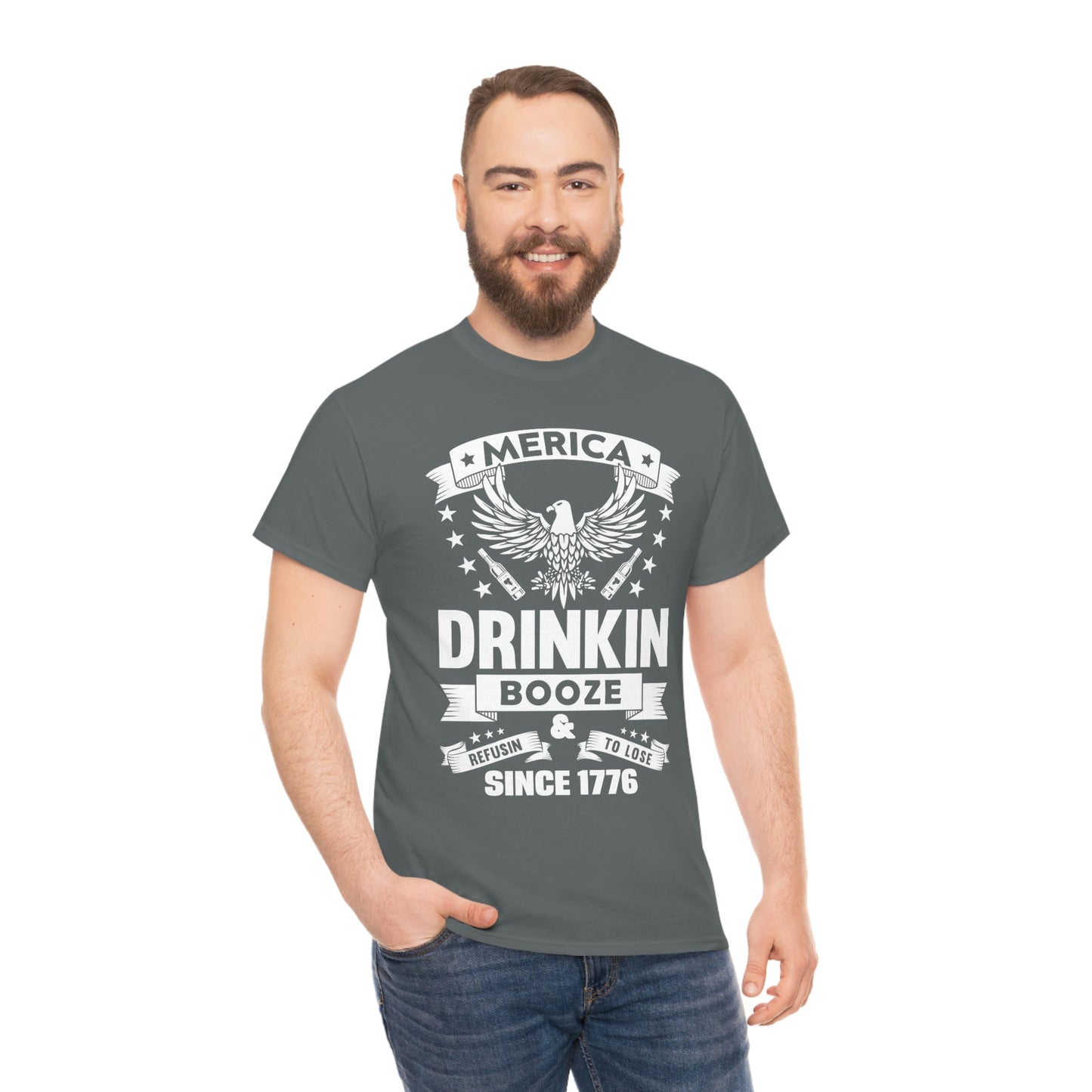 MERICA DRINKIN BOOZE REFUSING TO LOSE (Unisex t-shirt)