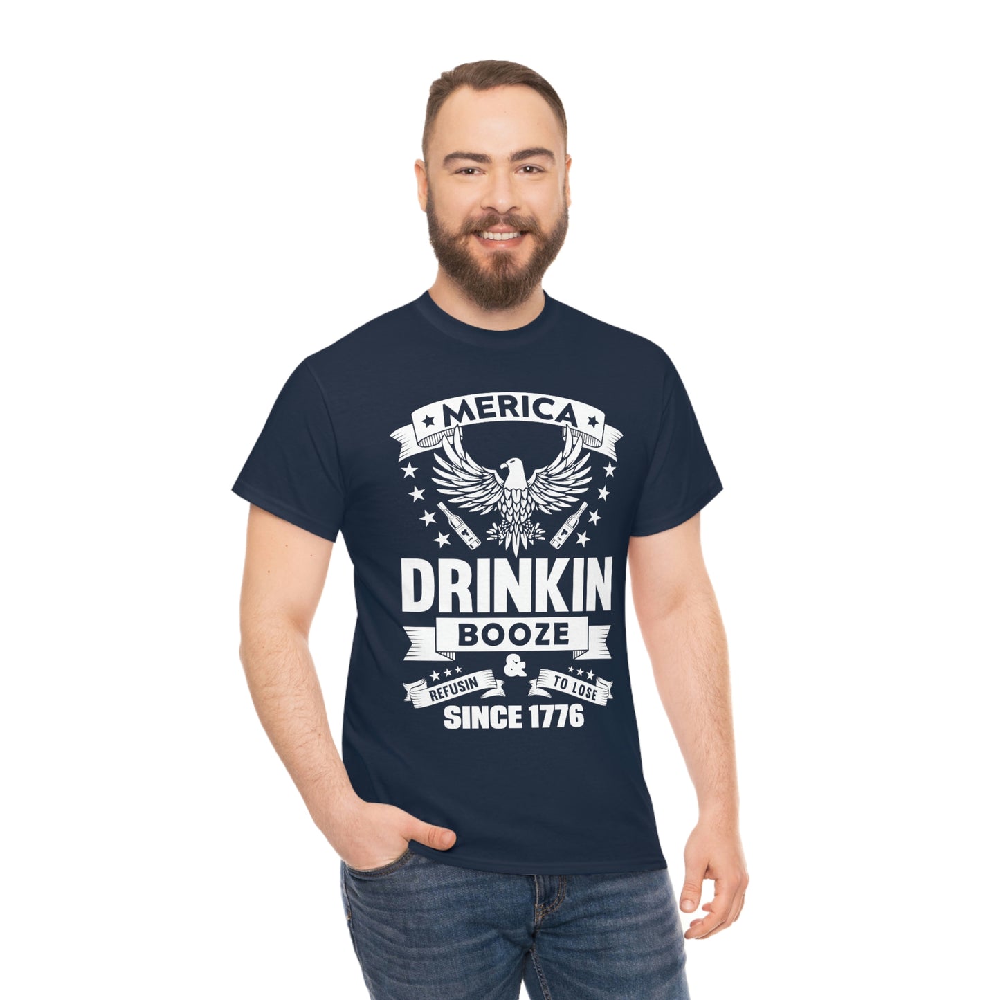 MERICA DRINKIN BOOZE REFUSING TO LOSE (Unisex t-shirt)