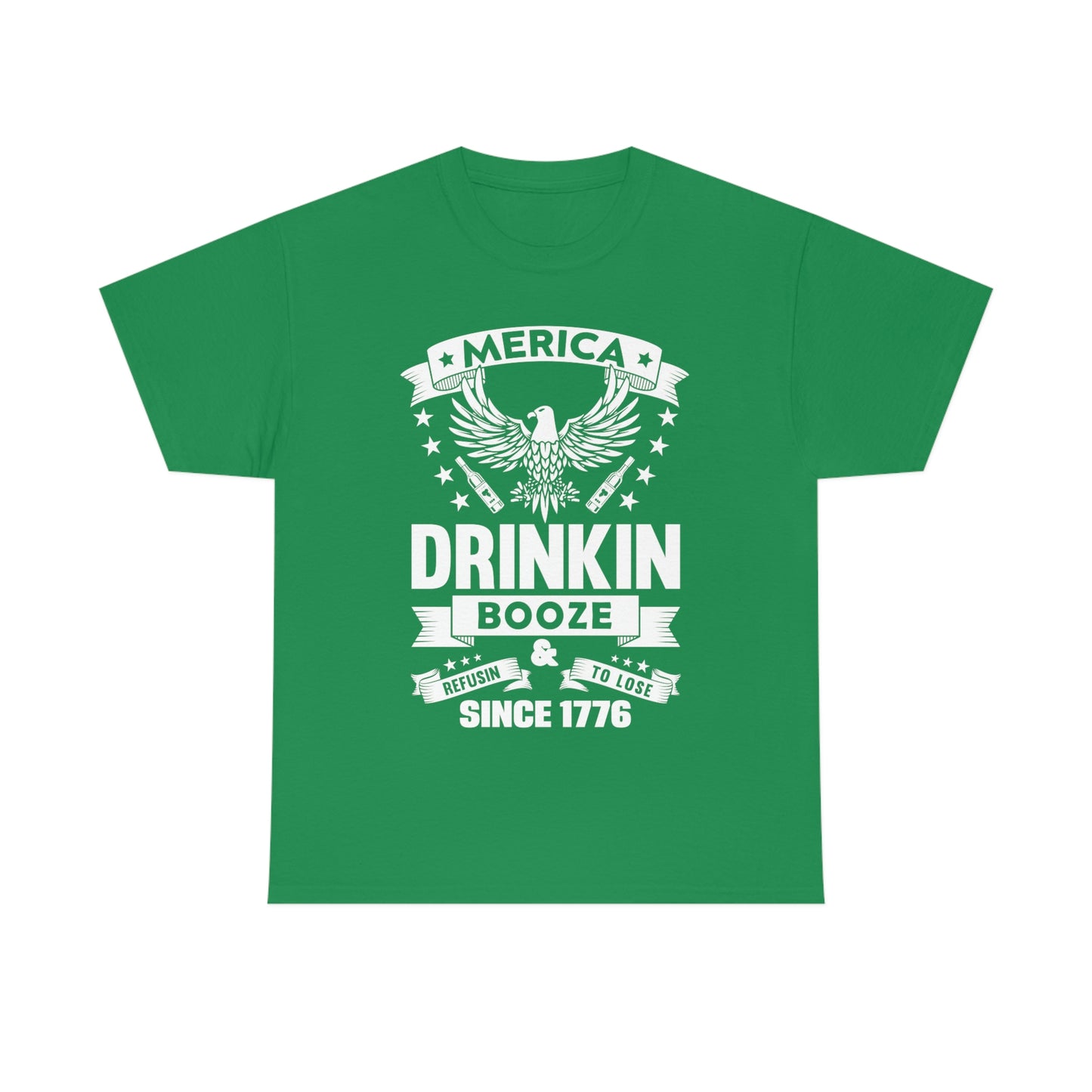 MERICA DRINKIN BOOZE REFUSING TO LOSE (Unisex t-shirt)