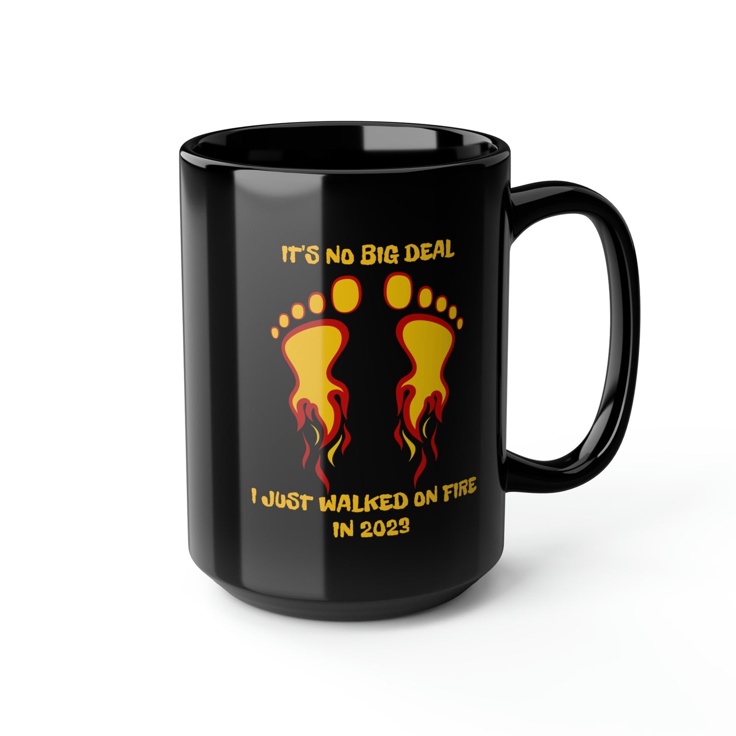 I WALKED ON FIRE IN 2023 (Black Mug, 15oz)