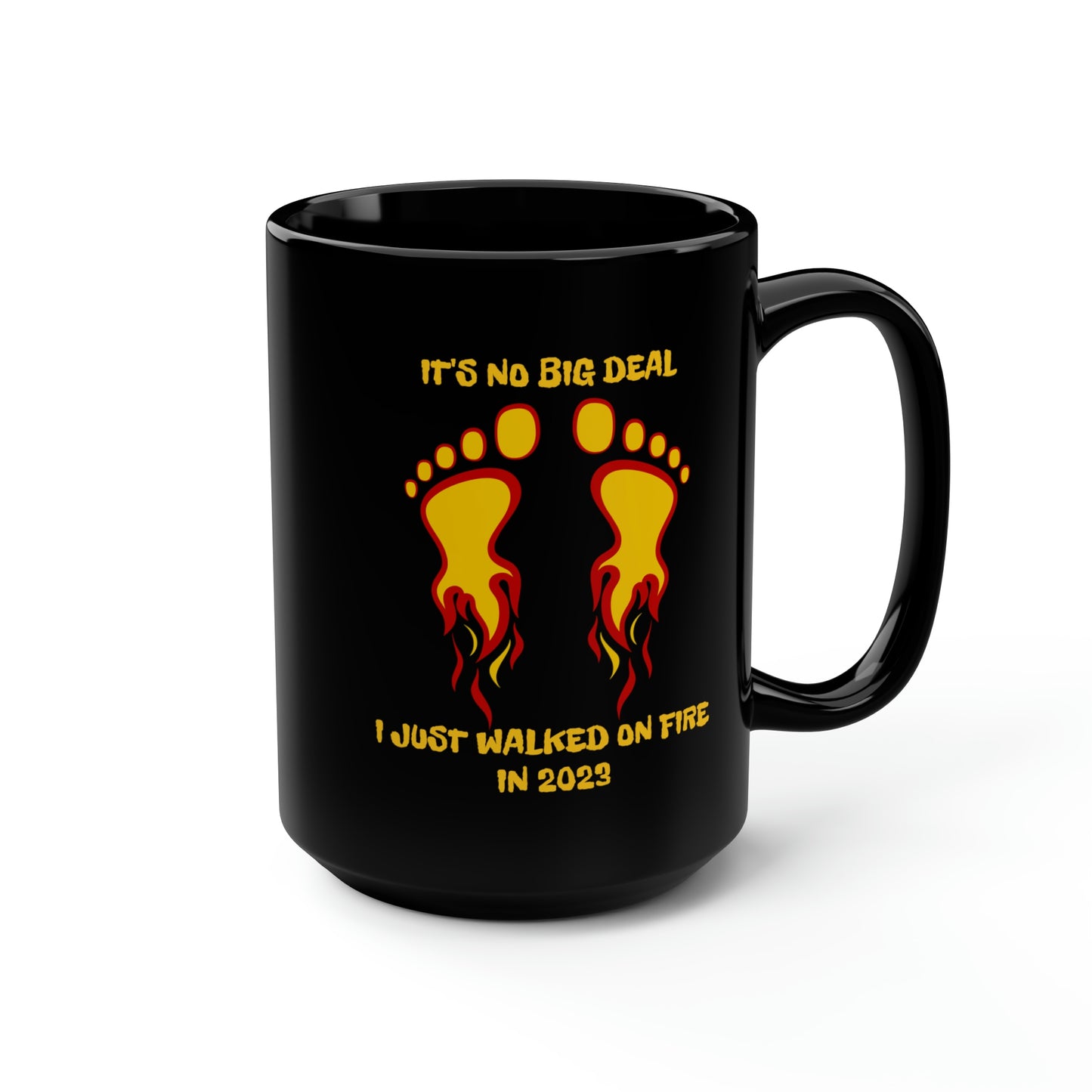 I WALKED ON FIRE IN 2023 (Black Mug, 15oz)