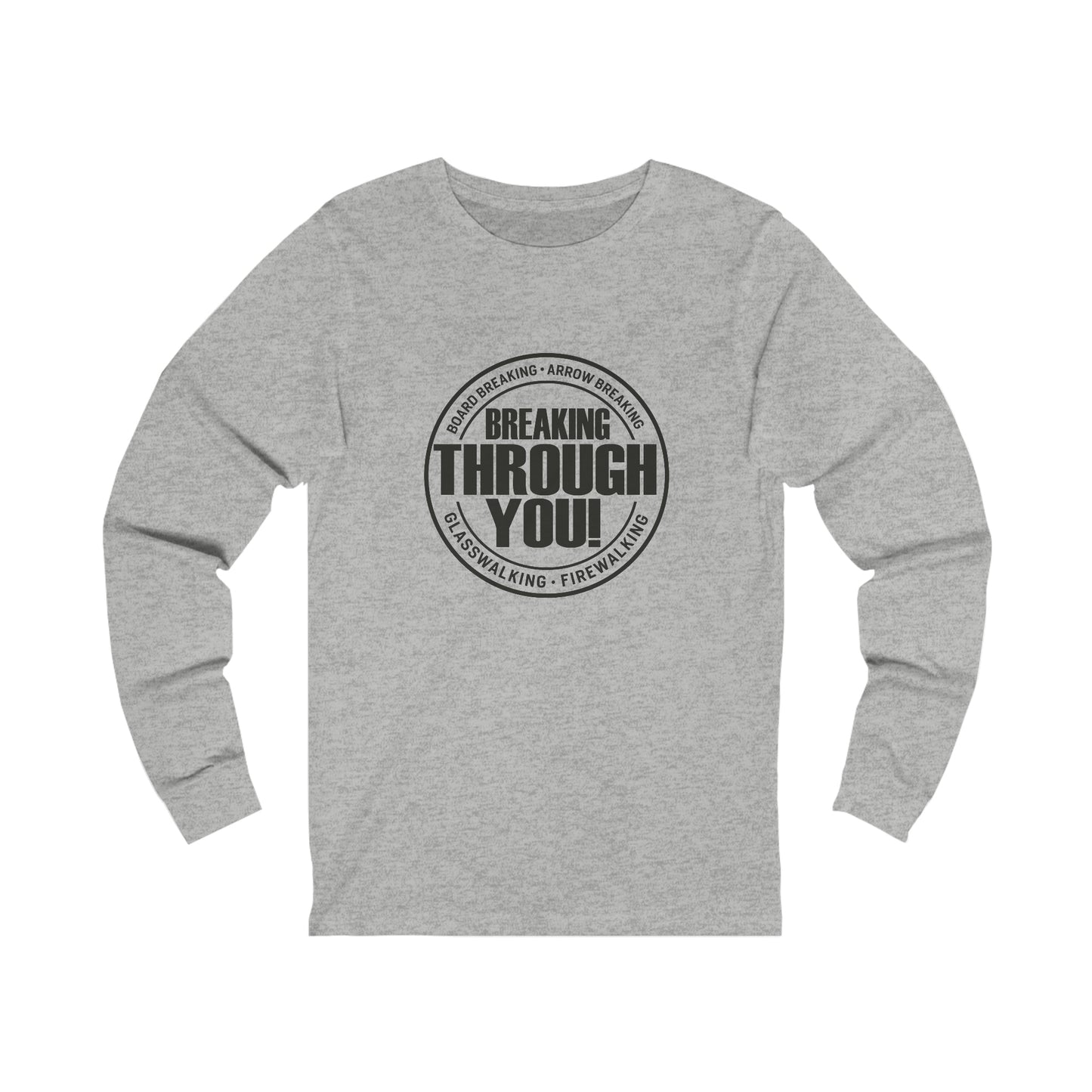 Breaking Through You! (Unisex Jersey Long Sleeve Tee)