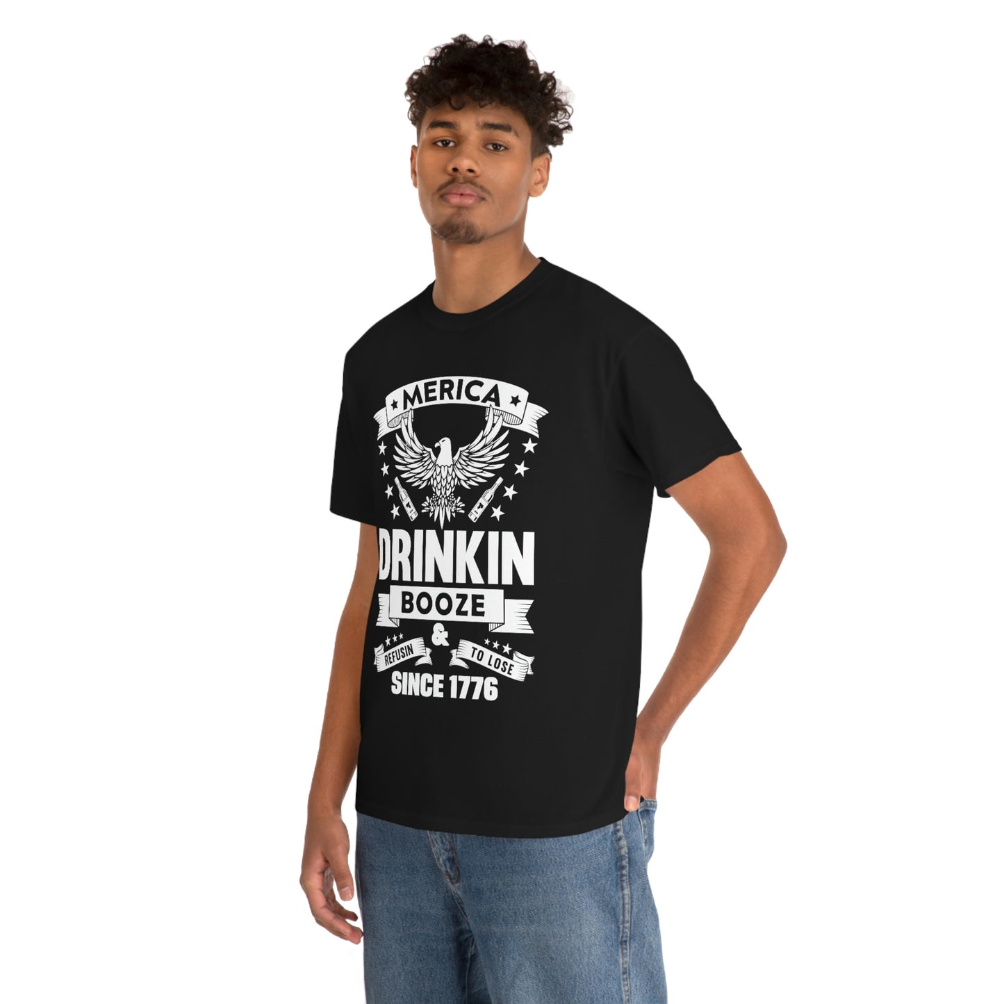 MERICA DRINKIN BOOZE REFUSING TO LOSE (Unisex t-shirt)