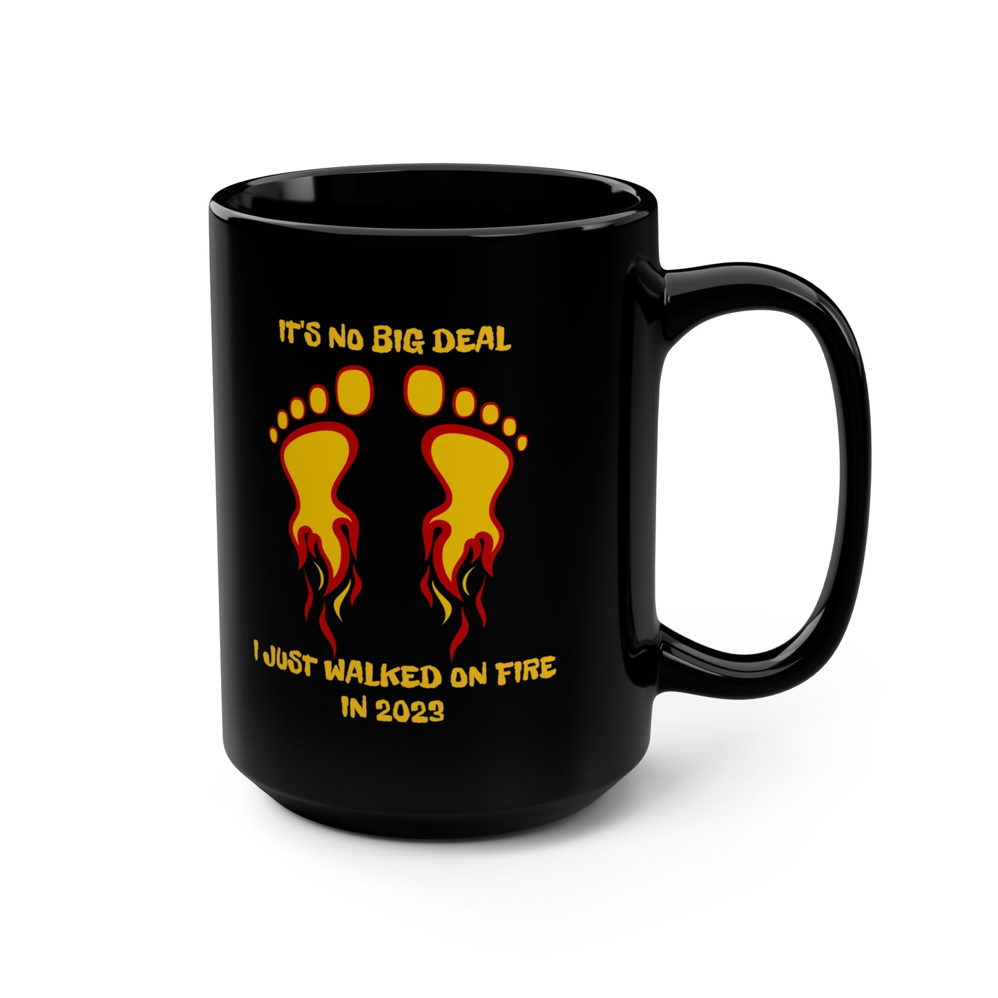 I WALKED ON FIRE IN 2023 (Black Mug, 15oz)