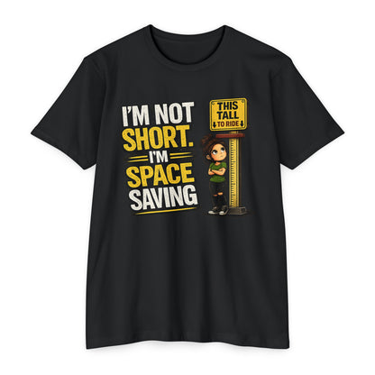 Melissa Special Design! Short Height T-Shirt — "I'm Not Short, I'm Space Saving" Funny Little People Unite Tee