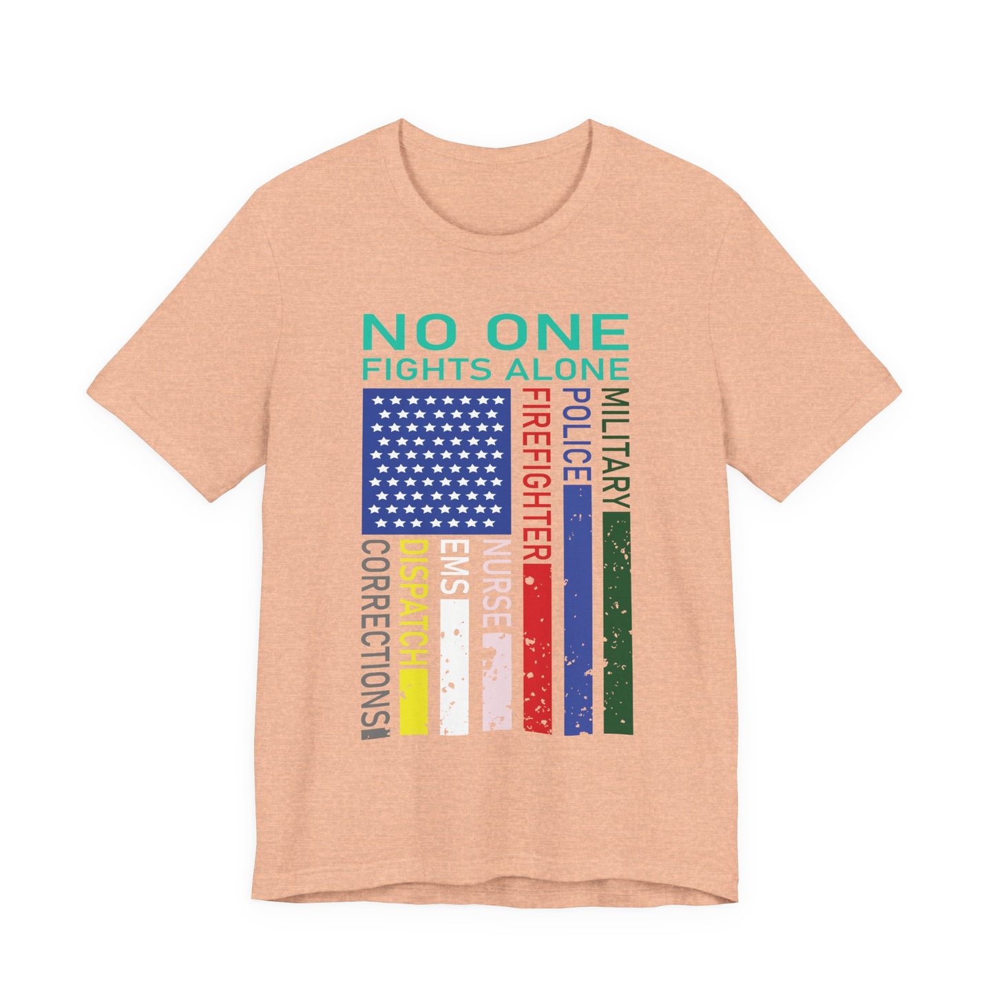 No One Fights Alone Support Tee — First Responders & Military Tribute