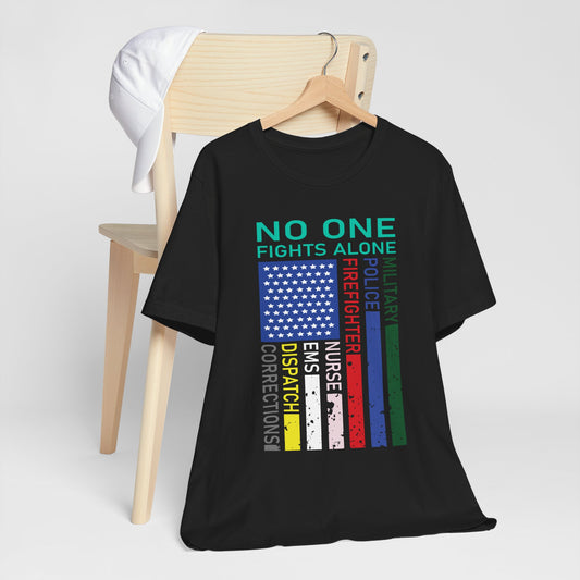 No One Fights Alone Support Tee — First Responders & Military Tribute