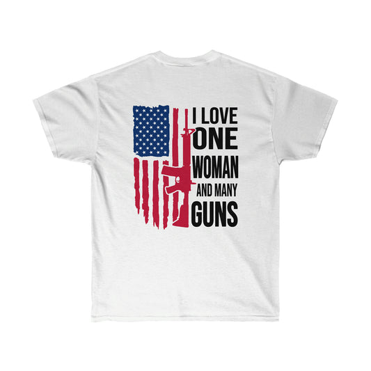 I LOVE ONE WOMAN AND MANY GUNS (Unisex Ultra Cotton Tee)